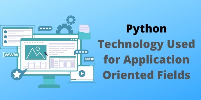Python Technology Used for Application Oriented Fields